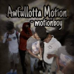 awfulotta motion (Explicit)