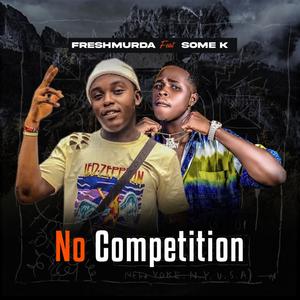 No competition (feat. Some k) (Explicit)