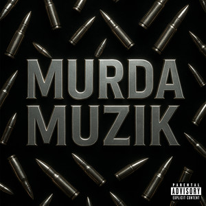 MURDA MUZIK (Explicit)