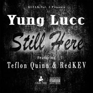 Still Here (feat. Teflon Quinn & RedKEV) [Explicit]