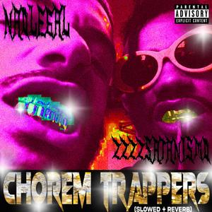 Chorem Trappers (feat. zzzzsatanismo) (Slowed + Reverb) [Explicit]