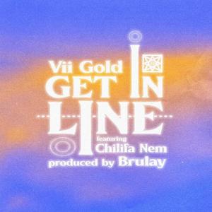 Get In Line(feat. Brulay & Chilifa Nem)