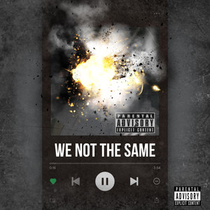 We Not The Same (Explicit)