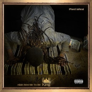 Allah Sent Me To Be King (Explicit)