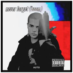 never forget (boom) [Explicit]