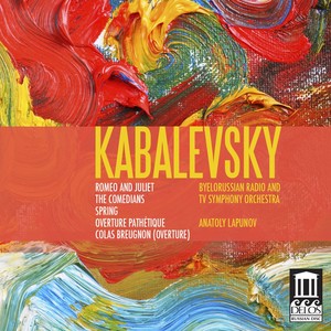 KABALEVSKY, D.B.: Romeo and Juliet / Komedianti (The Comedians) / Pathétique Overture / Vesna (Spring) / Overture to Cola Breugnon (Lapunov)