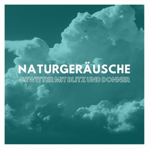 Naturgeräusche: Gewitter mit Blitz und Donner