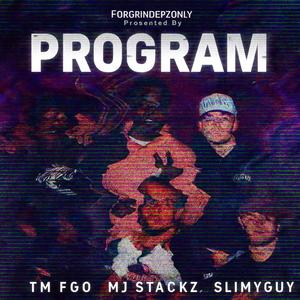 PROGRAM (feat. TM FGO, Mj stackz & SlimyGuy) (Explicit)