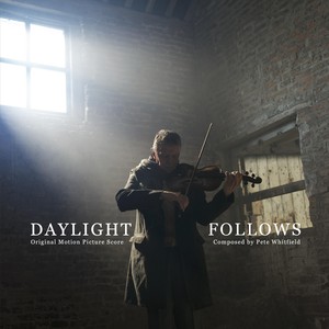 Daylight Follows (Original Motion Picture Score)