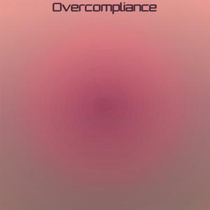 Overcompliance