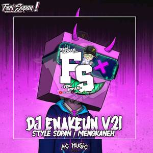 DJ ENAKEUN V21 X STYLE SOPAN | MENGKANEH