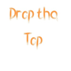 Drop Tha Top (Explicit)