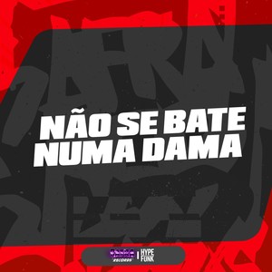 NÃO SE BATE NUMA DAMA (Explicit)