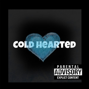 Cold Hearted (Explicit)