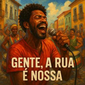 Gente, a rua é nossa