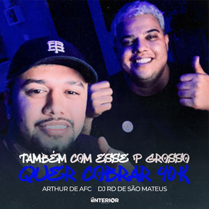 Também com Esse p Grosso, Quer Cobrar 40k (Explicit)