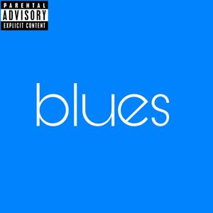 Blues (feat. unfazed!) (Explicit)
