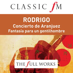Concierto de Aranjuez for Guitar and Orchestra - Rodrigo: Concierto de Aranjuez for Guitar and Orchestra: 2. Adagio (アランフエスキョウソウヨク: アダージョ|アランフエス協奏曲: 第2楽章:アダージョ|기타와 오케스트라를 위한 아랑훼즈 협주곡: 2. 아다지오)