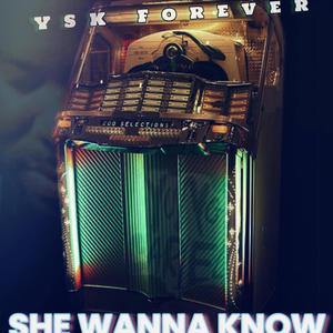 She Wanna Know (Explicit)