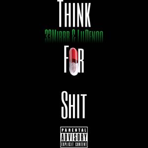 Think For **** (feat. LilDenoo) [Explicit]