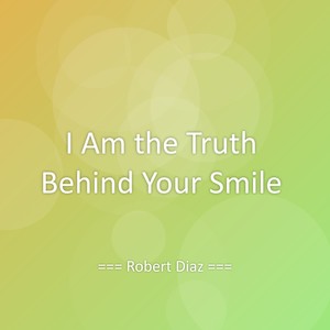 I Am the Truth Behind Your Smile