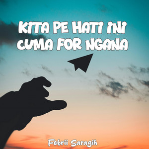 KITA PE HATI INI CUMA FOR NGANA