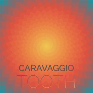 Caravaggio Tooth