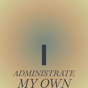 I administrate my own