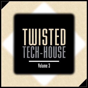 Twisted Tech-House, Vol. 3