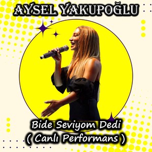 Bide Seviyom Dedi ( Canlı Performans )