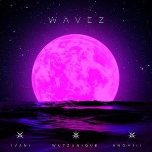 Wavez (feat. Ivani & Anomiii) [Explicit]