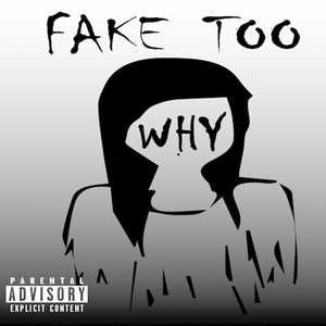 Fake too (Explicit)