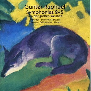 Raphael: Symphonies Nos. 2-5 & Von der große Weisheit