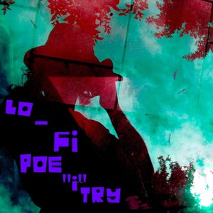 Lo-Fi Poe "I" Try (Explicit)