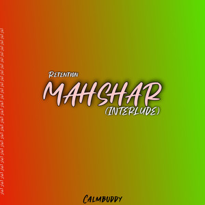 Mahshar (INTERLUDE) - Retention