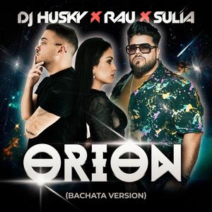 Orion (feat. Rau & Sulia) [Bachata Version] [Explicit]