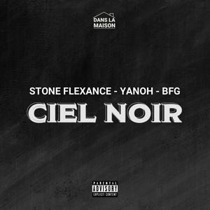 Ciel Noir (feat. Stone Flexance, Yanoh & BFG) (Explicit)