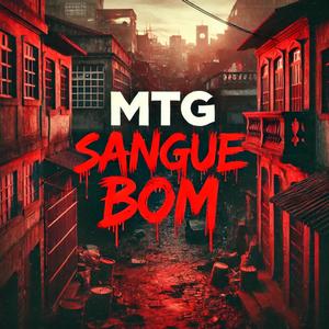 MTG SANGUE BOM (feat. DJ Guizin do Trem|Explicit)