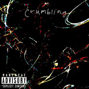 Crumbling (feat. danielrobert.) (Explicit)