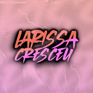 LARISSA CRESCEU (Explicit)