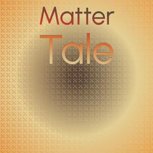 Matter Tale