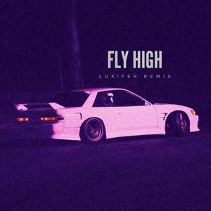 Fly High (Luxifer Remix) [Explicit]