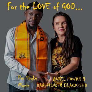 For the Love of God (feat. Dareminder Blackseed)