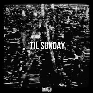 'til Sunday (Explicit)