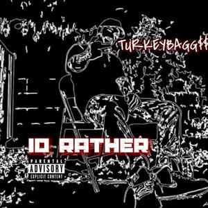 ID RATHER (Explicit)