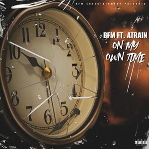 On My Own Time (feat. Atrain) [Explicit]