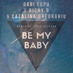 Be My Baby (Remix) [feat. Richy B & Catalina Gheorghiu]