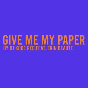 Give Me My Paper (feat. Erin Beaute) [Explicit]