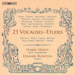 Alto Saxophone and Piano Recital: White, Harry / Ruston, Edward - POULENC, F. / HURÉ, J. / LAJTHA, L. / ROUSSEL, A. / VIERNE, L. (23 Vocalises)