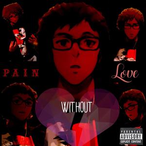 Pain Without Love (Explicit)